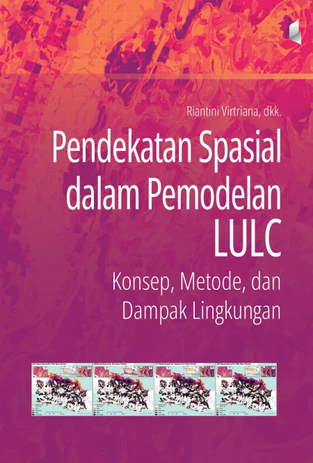 Pendekatan Spasial dalam Pemodelan LULC: Konsep, Metode, dan Dampak Lingkungan