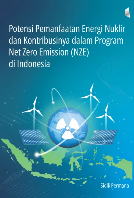 Potensi Pemanfaatan Energi Nuklir dan Kontribusinya dalam Program Net Zero Emission (NZE) di Indonesia