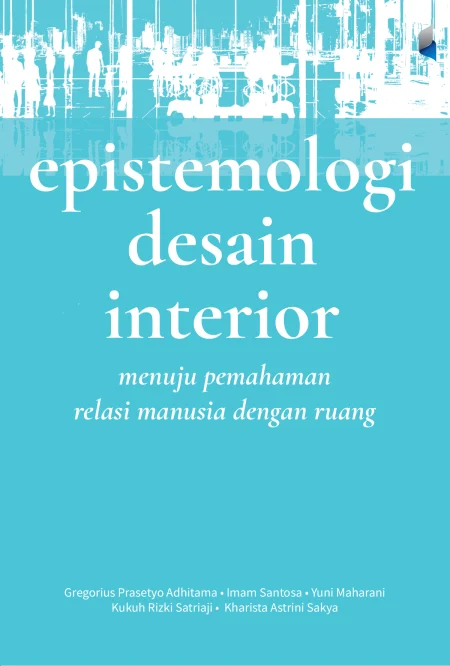 Epistemologi Desain Interior: Menuju Pemahaman Relasi Manusia dengan Ruang
